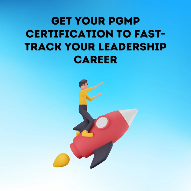 Get Your PgMP Certification to Fast-Track your Leadership Career